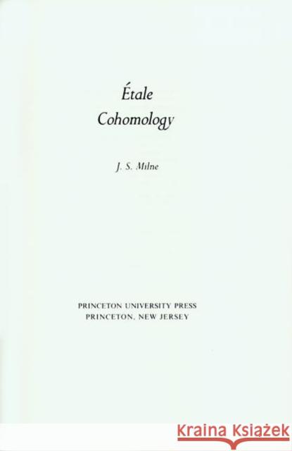 Étale Cohomology (Pms-33), Volume 33 Milne, James S. 9780691082387 Princeton University Press - książka