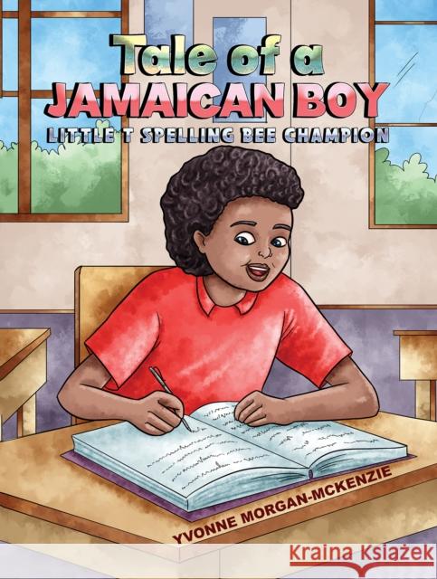 Tale of a Jamaican Boy - Little T Spelling Bee Champion Yvonne Morgan-McKenzie 9781035862795 Austin Macauley Publishers - książka