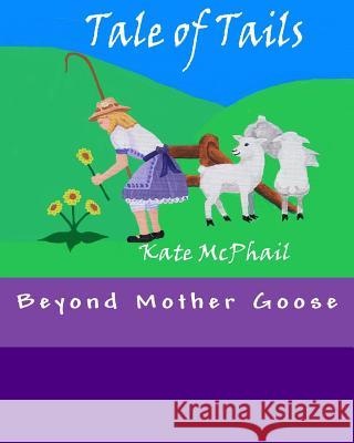 Tale of Tails: Beyond Mother Goose Kate McPhail Larry Krackle 9781468034639 Createspace Independent Publishing Platform - książka