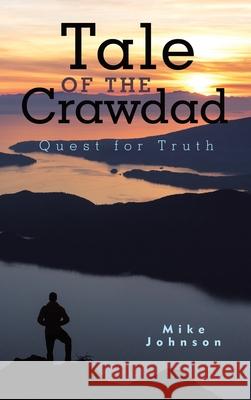 Tale of the Crawdad: Quest for Truth Mike Johnson 9781489723154 Liferich - książka