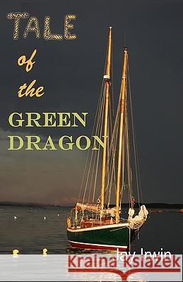 Tale of the Green Dragon Jay Irwin 9781463654566 Createspace - książka