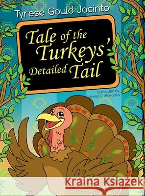 Tale of the Turkeys' Detailed Tail: Hardback Tyrese Goul 9781969075018 Tyrese Gould Jacinto - książka
