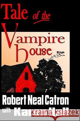 Tale of the Vampire House Karen Hall Robert Neal Catron 9781729865422 Createspace Independent Publishing Platform - książka