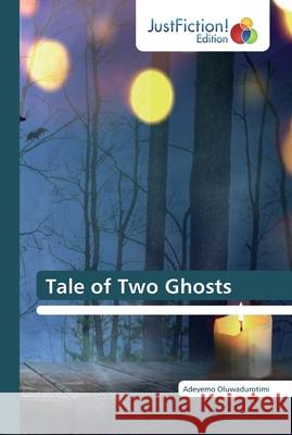 Tale of Two Ghosts Oluwadurotimi, Adeyemo 9786137397060 JustFiction Edition - książka