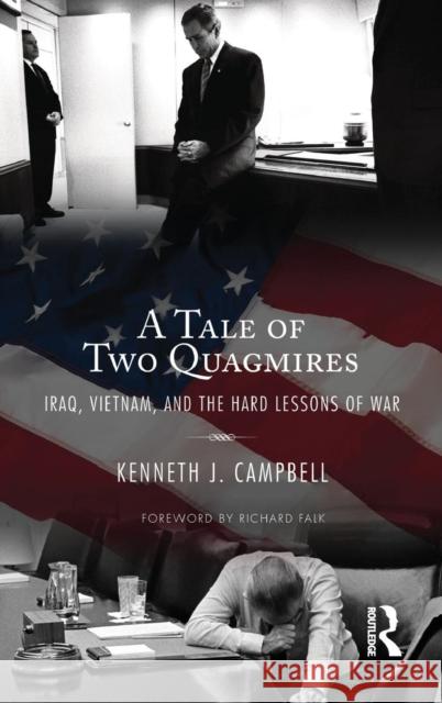 Tale of Two Quagmires: Iraq, Vietnam, and the Hard Lessons of War Kenneth J Campbell 9781594513510  - książka