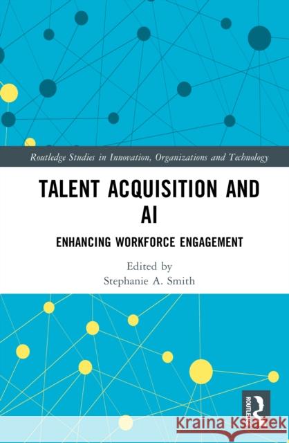 Talent Acquisition and AI: Enhancing Workforce Engagement Stephanie A 9781041035459 Routledge - książka