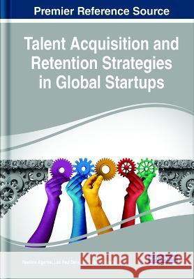 Talent Acquisition and Retention Strategies in Global Startups Neetima Agarwal Leo Paul Dana Sujata Khandai 9781668475140 IGI Global - książka