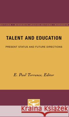 Talent and Education: Present Status and Future Directionsvolume 4 Torrance, E. 9780816671038 University of Minnesota Press - książka