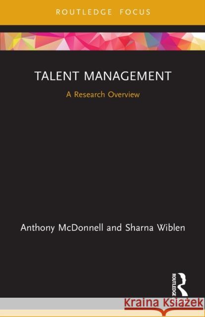 Talent Management: A Research Overview Anthony McDonnell Sharna Wiblen 9780367684464 Routledge - książka