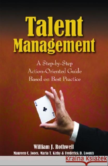 Talent Management: A Step-by-Step Action-Oriented Guide Based on Best Practice Jones, Maureen C. 9781599962665 HRD Press - książka