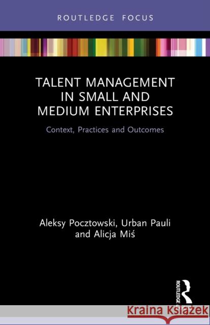 Talent Management in Small and Medium Enterprises: Context, Practices and Outcomes  9780367522384 Routledge - książka