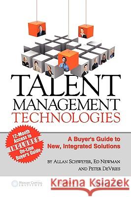 Talent Management Technologies: A Buyer's Guide to New, Innovative Solutions Schweyer, Allan 9781449005405 AUTHORHOUSE - książka