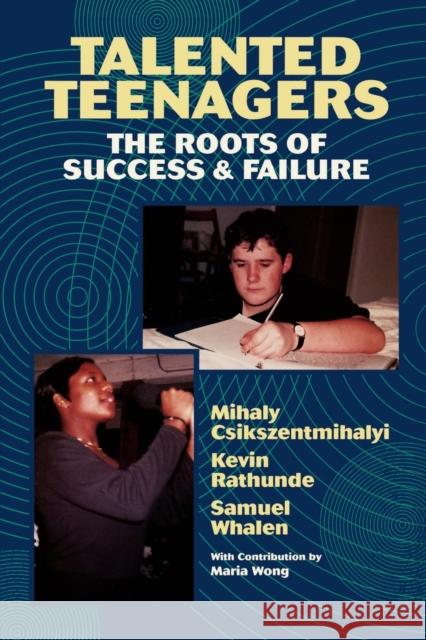 Talented Teenagers: The Roots of Success and Failure Csikszentmihalyi, Mihaly 9780521574631 Cambridge University Press - książka