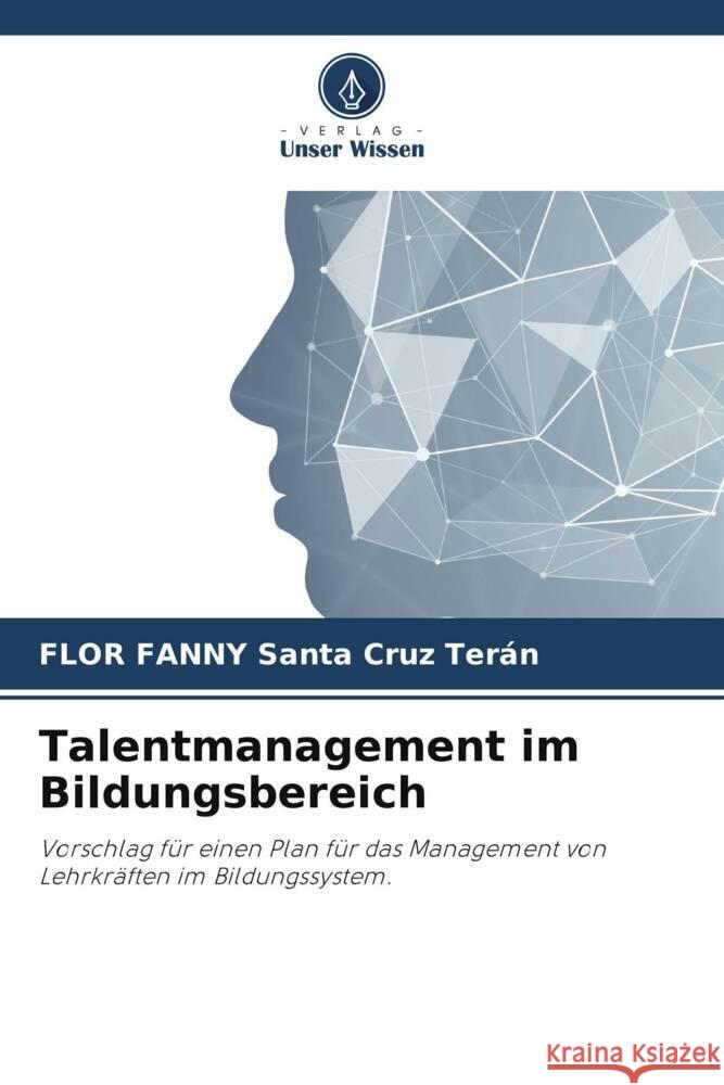 Talentmanagement im Bildungsbereich Santa Cruz Terán, FLOR FANNY 9786206364016 Verlag Unser Wissen - książka