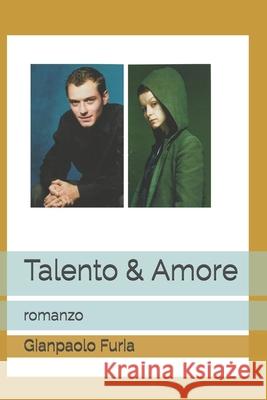 Talento & Amore: romanzo Gianpaolo Furia 9798651415816 Independently Published - książka