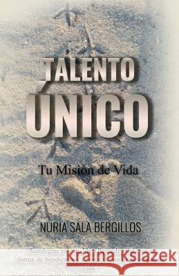 Talento ?nico: Tu Misi?n de Vida Nuria Sal 9788409078028 Nuria Sala Bergillos - książka
