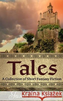 Tales: A Collection of Short Fantasy Fiction Jason Varrone 9781481872867 Createspace Independent Publishing Platform - książka