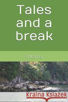 Tales and a break Antamor 9781670813862 Independently Published - książka
