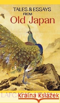 Tales and Essays from Old Japan Lafcadio Hearn   9798886770339 Greenpoint Books, LLC - książka