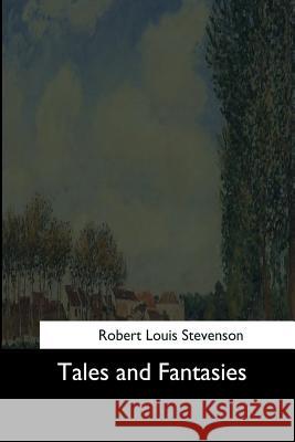 Tales and Fantasies Robert Louis Stevenson 9781544682518 Createspace Independent Publishing Platform - książka