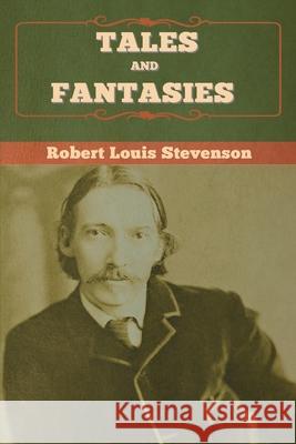 Tales and Fantasies Robert Louis Stevenson 9781647995300 Bibliotech Press - książka