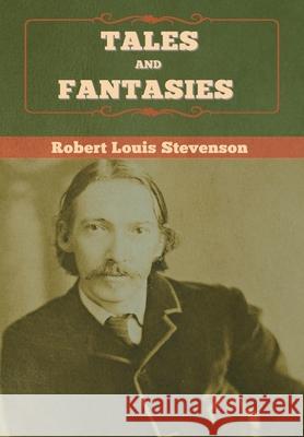 Tales and Fantasies Robert Louis Stevenson 9781647995317 Bibliotech Press - książka