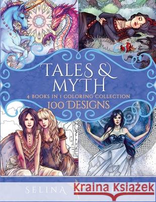 Tales and Myth Coloring Collection: 100 Designs Selina Fenech 9781922390097 Fairies and Fantasy Pty Ltd - książka