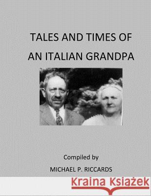 Tales and Times of an Italian Grandpa Michael P. Riccards 9781519230737 Createspace Independent Publishing Platform - książka