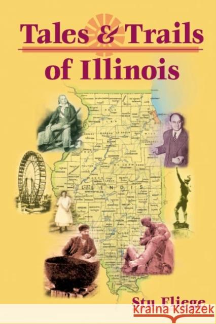 Tales and Trails of Illinois Stu Fliege 9780252070853 University of Illinois Press - książka