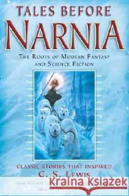 Tales Before Narnia: The Roots of Modern Fantasy and Science Fiction Douglas A. Anderson 9780345498908 Del Rey Books - książka