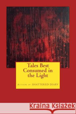 Tales Best Consumed in the Light Benjamin Lacy 9781985375093 Createspace Independent Publishing Platform - książka