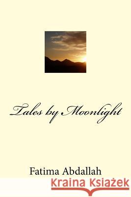 Tales by Moonlight Fatima a. Abdallah 9781518632921 Createspace - książka