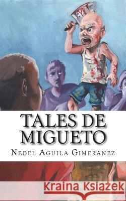 Tales de Migueto: Expedientes de la Nueva Horda de Hermanos Mrs Anay Zamor Mr Nedel Aguil 9781987618112 Createspace Independent Publishing Platform - książka