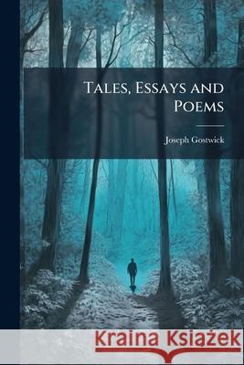 Tales, Essays and Poems Joseph Gostwick 9781146463614  - książka