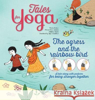 Tales for Yoga: The Ogress and the Rainbow Bird Therese Dufour 9789353760564 Om Books International - książka