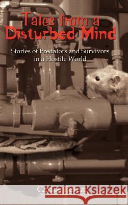 Tales from a Disturbed Mind: Stories of Predators and Surviviors in a Hostile World Perez, Carlos 9781403381972 Authorhouse - książka