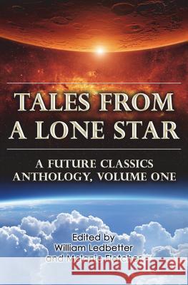 Tales From a Lone Star: A Future Classics Anthology, Volume One Jake Kerr, Michelle Muenzler, Melanie Fletcher 9781721867561 Createspace Independent Publishing Platform - książka