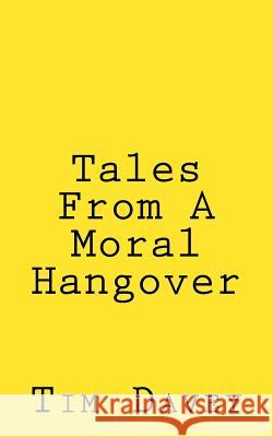 Tales From A Moral Hangover Davey, T. J. 9781537681153 Createspace Independent Publishing Platform - książka