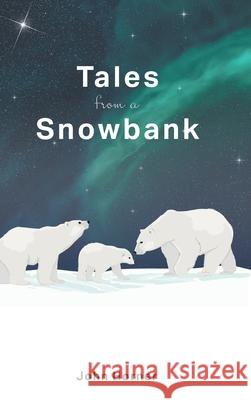 Tales from a Snowbank John Horner 9781039114449 FriesenPress - książka