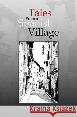 Tales from a Spanish Village Richard A Barrett 9781450073523 Xlibris - książka