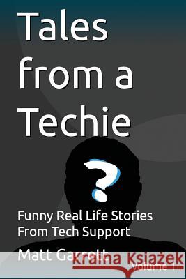 Tales from a Techie: Funny Real Life Stories From Tech Support Garrett, Matt 9781495922718 Createspace - książka