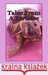 Tales From A Tortoise: A collection of stories, quotes and more Stacey Clarke 9781542406390 Createspace Independent Publishing Platform
