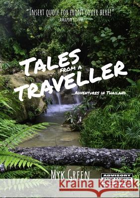 Tales from a Traveller . . . Adventures in Thailand Myk Green 9781916446625 Myk Green - książka