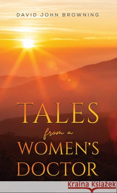 Tales from a Women's Doctor David John Browning 9781035800216 Austin Macauley Publishers - książka