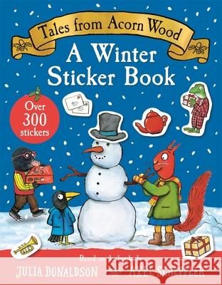 Tales From Acorn Wood: A Winter Sticker Book: With over 300 easy-to-use stickers, perfect for little ones at Christmas! Julia Donaldson 9781035037230 Pan Macmillan - książka