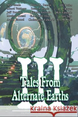 Tales From Alternate Earths Volume III Alan Smale, Minoti Vaishnav, Leo McBride 9781736276020 Inklings Press - książka