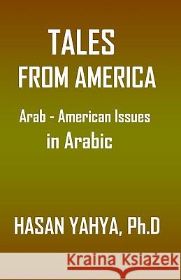 Tales from America: Arab - American Issues (in Arabic) Hasan Yahy 9781440443916 Createspace - książka