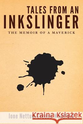 Tales from an Inkslinger: The Memoir of a Maverick Ione Nettum Greene Woodford 9781635050660 Mill City Press, Inc. - książka