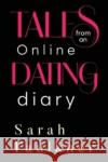 Tales From An Online Dating Diary Sarah Faulkner 9781804392041 Olympia Publishers
