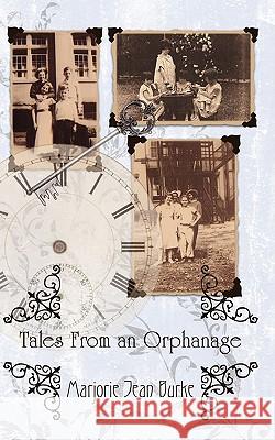 Tales From an Orphanage Marjorie Jean Burke 9781438915111 Authorhouse - książka